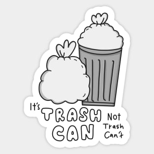 It's Trash Can, Not Trash Can't. Positive Sticker